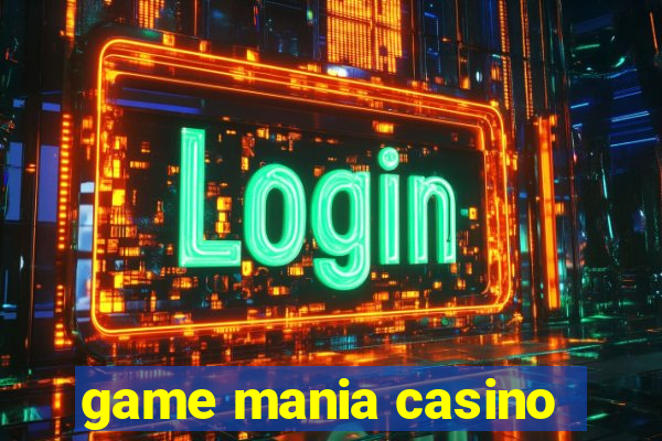 game mania casino