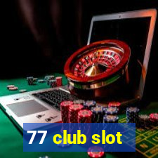 77 club slot