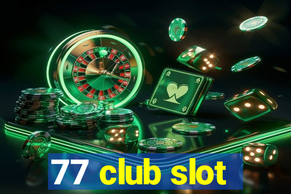 77 club slot