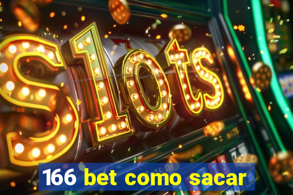 166 bet como sacar