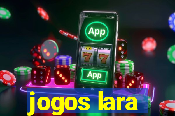 jogos lara