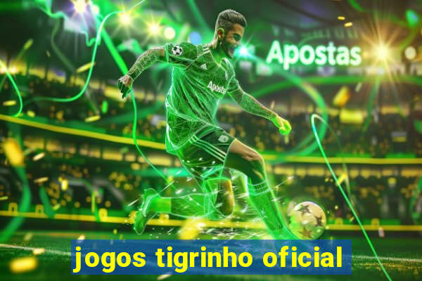 jogos tigrinho oficial