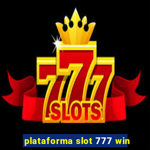 plataforma slot 777 win