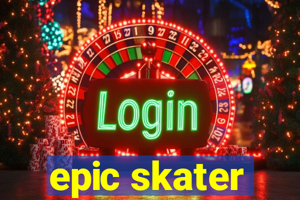 epic skater