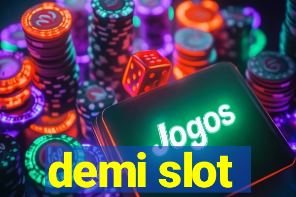 demi slot