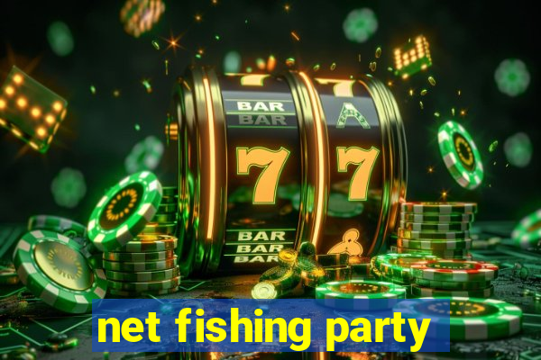 net fishing party