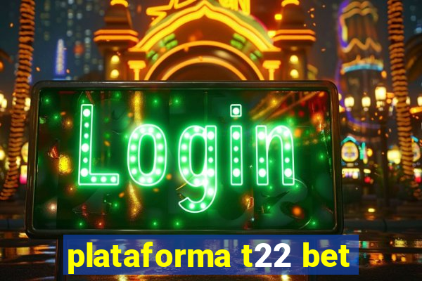 plataforma t22 bet