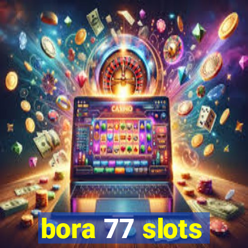 bora 77 slots