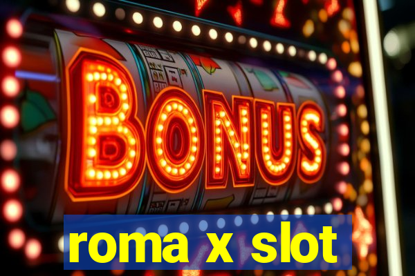 roma x slot