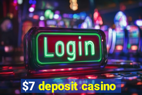 $7 deposit casino