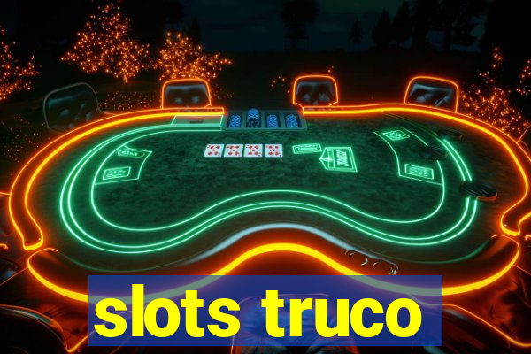 slots truco