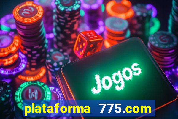 plataforma 775.com é confiavel