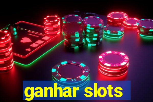 ganhar slots