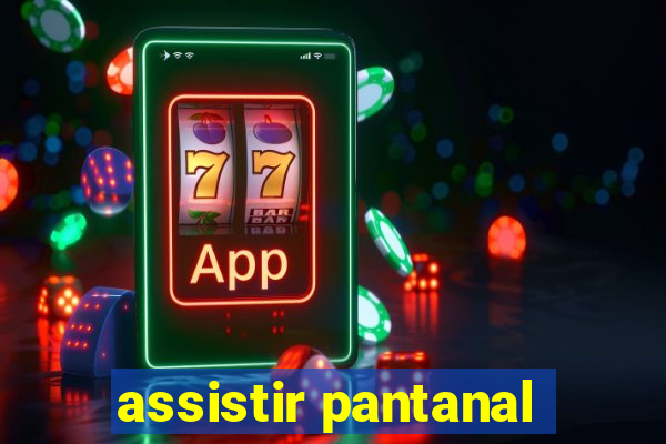 assistir pantanal