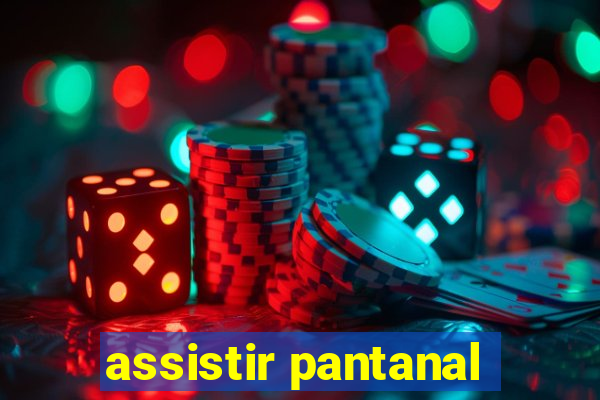 assistir pantanal