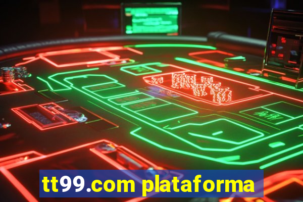 tt99.com plataforma