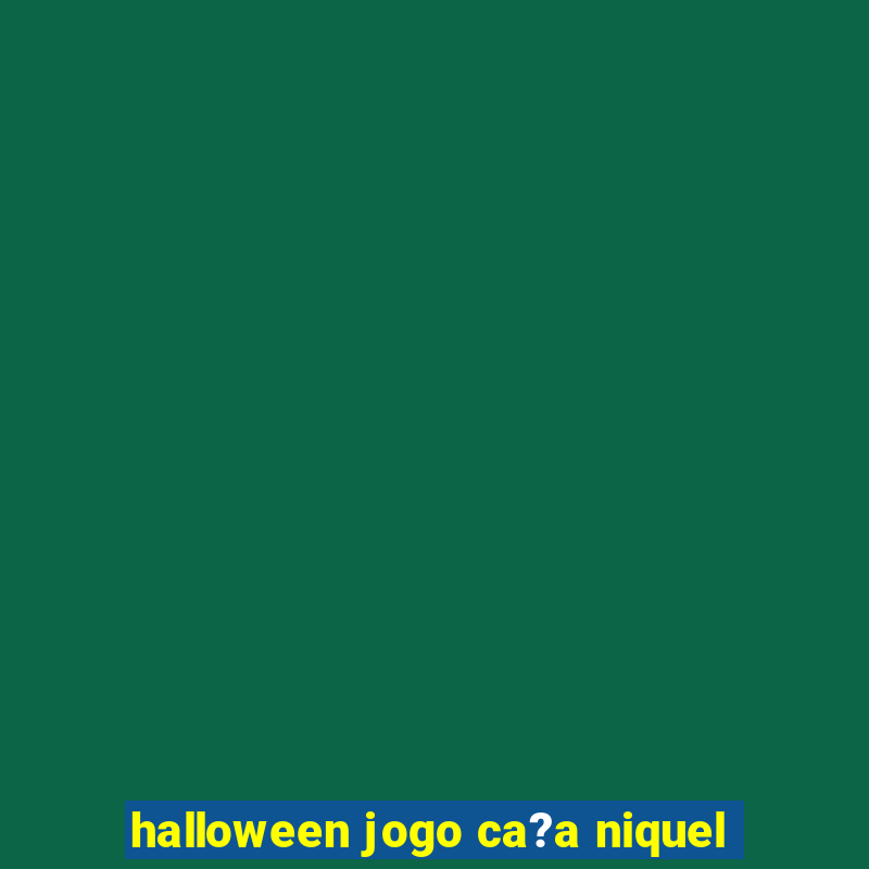 halloween jogo ca?a niquel