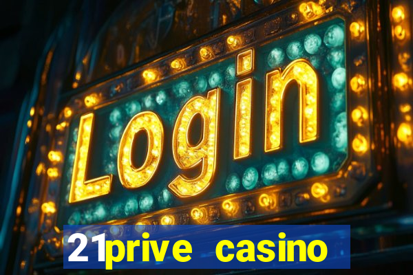 21prive casino terms and conditions