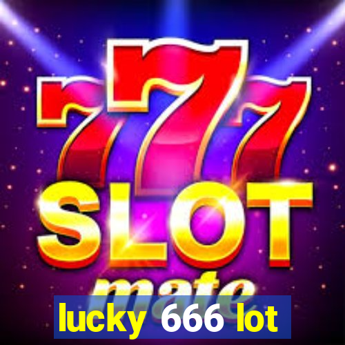 lucky 666 lot