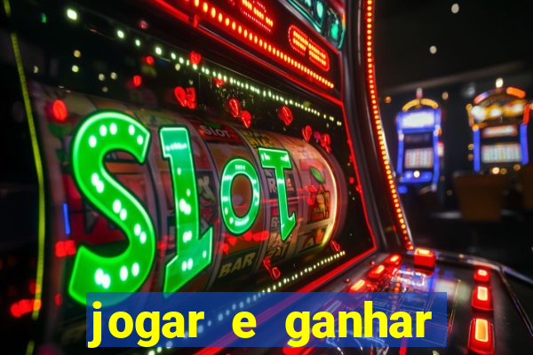 jogar e ganhar dinheiro real