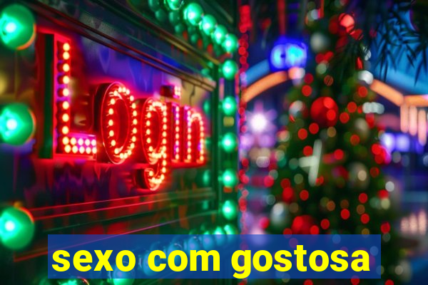 sexo com gostosa