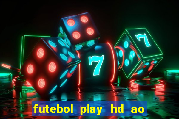 futebol play hd ao vivo agora