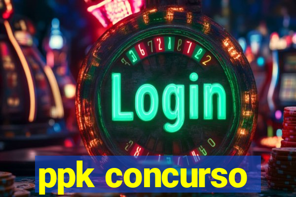 ppk concurso