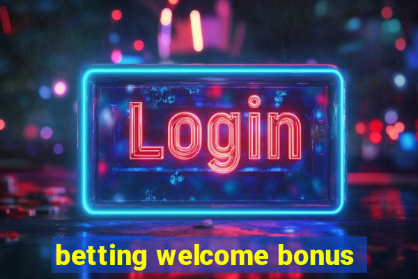 betting welcome bonus