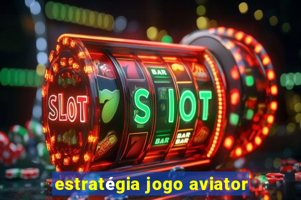 estratégia jogo aviator