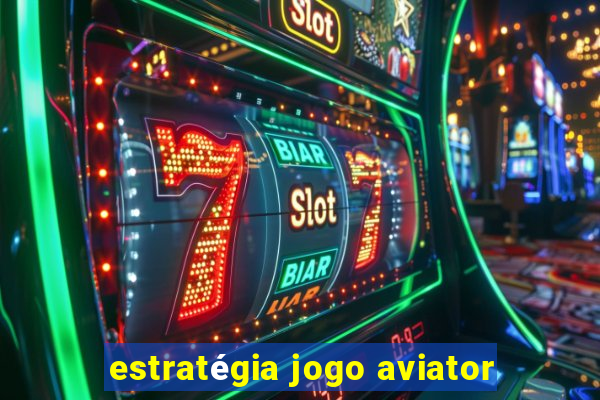 estratégia jogo aviator