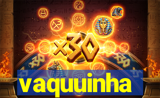 vaquuinha