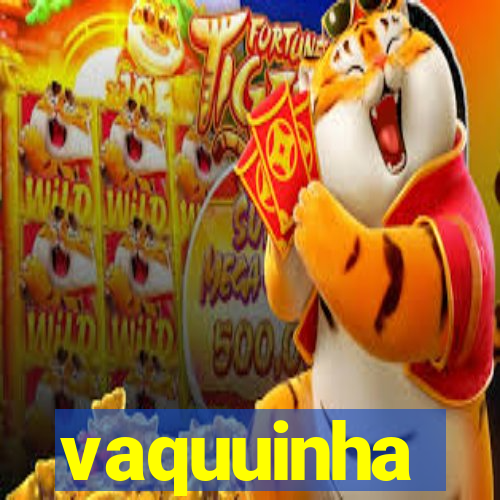 vaquuinha