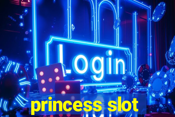 princess slot