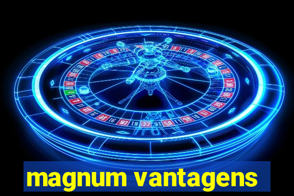 magnum vantagens