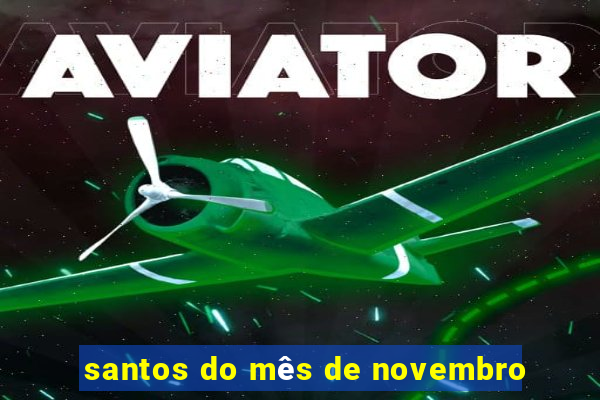 santos do mês de novembro