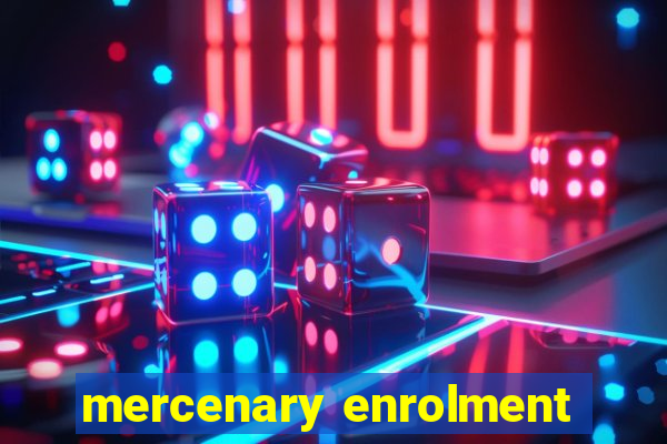 mercenary enrolment