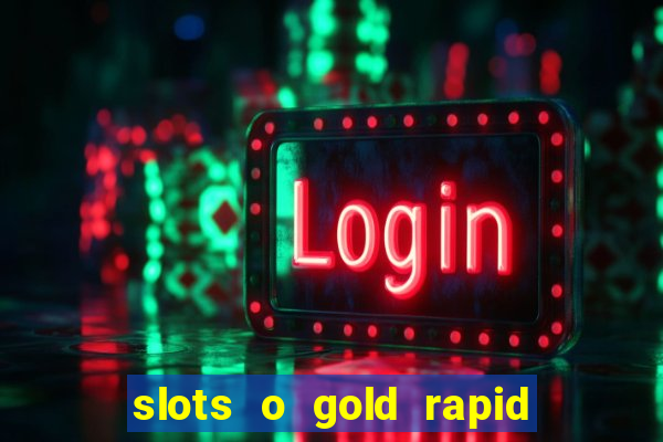 slots o gold rapid fire jackpots spielen