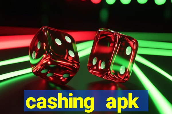 cashing apk dinheiro infinito