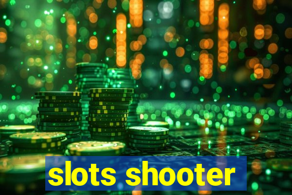 slots shooter