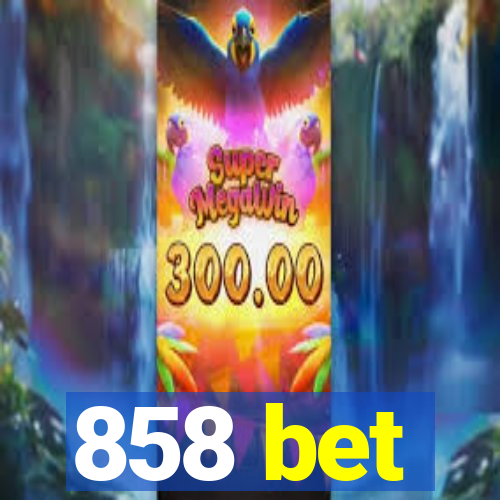 858 bet