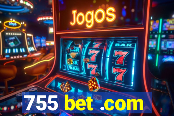 755 bet .com