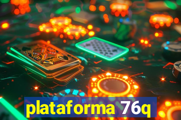 plataforma 76q