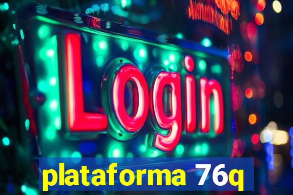 plataforma 76q