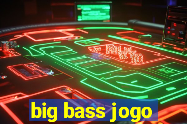 big bass jogo