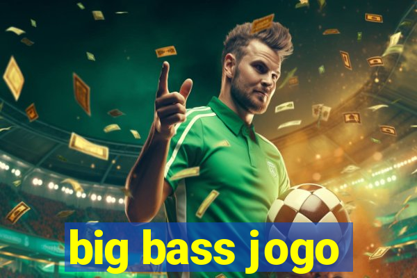 big bass jogo