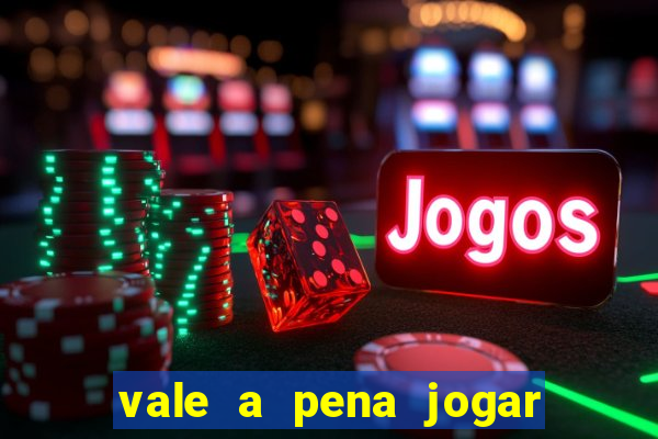 vale a pena jogar o jogo do tigre