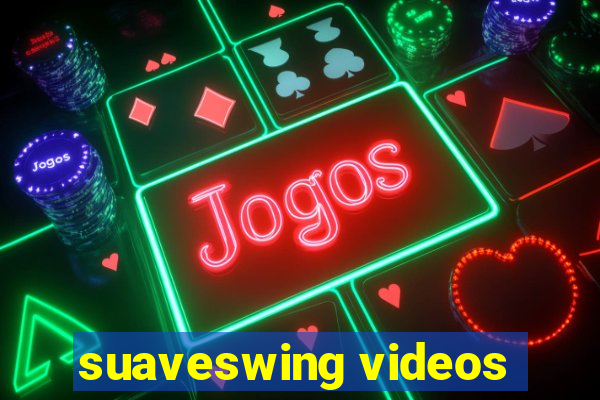 suaveswing videos