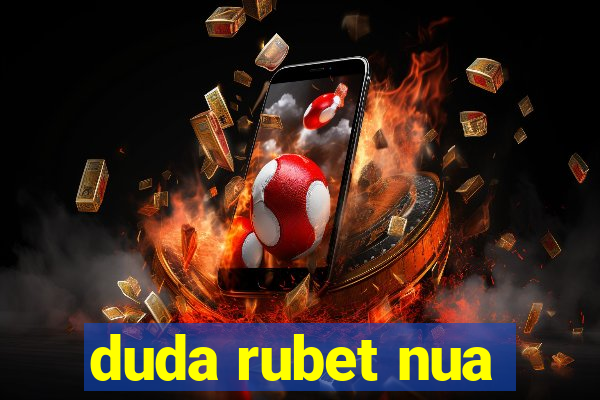 duda rubet nua