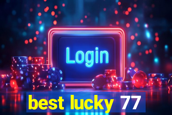 best lucky 77