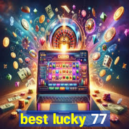 best lucky 77